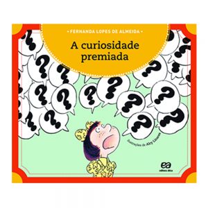 Livro:   A curiosidade Premiada. Autor: Fernanda Lopes de Almeida . Editora: Atica.