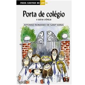 LIVRO: COLEÇÃO PARA GOSTARDE LER – PORTA DO COLÉGIO – Autor: Affonso Romano de Sant’anna. Editora: Ática